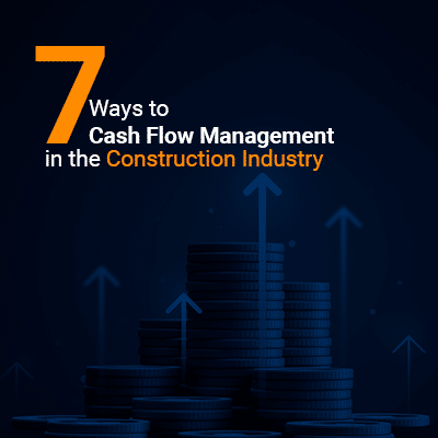 Featured image for “7 Ways to Cash Flow Management in the Construction Industry”