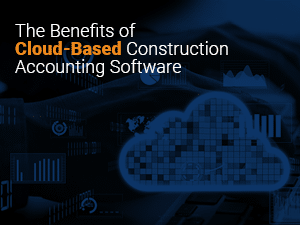 Cloud based Construction Accounting Software Benefits